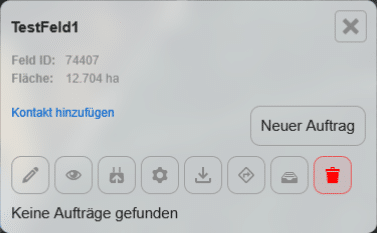 Das Bild zeigt einen Menüpunkt der Benutzeroberfläche der POICloud. Hierbei handelt es sich um das Menü, das erscheint, wenn ein einzelnes Feld in der Kartenansicht ausgewählt sind. Es enthält Textelemente und Symbole in Form von anklickbaren Buttons. Der Text lautet: "TestFeld1", "Feld ID: 74407", "Fläche: 12.704 ha". Darunter erscheint ein anklickbares Textfeld "Kontakt hinzufügen". Rechts daneben ist eine Schaltfläche mit der Beschriftung "Neuer Auftrag" abgebildet. Darunter tauchen insgesamt