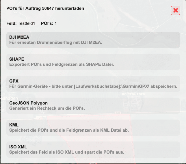 Darstellung eines Menüpunktes in der POICloud zum Herunterladen von POIs eines ausgewählten Auftrags. Der Text lautet dabei "POI's für Auftrag 50647 herunterladen", "Feld: Testfeld 1", "POI's: 1", "DJI M2EA - Für erneuten Drohnenüberflug mit DJI M2EA", "SHAPE- Exportiert POI's und Feldgrenzen als SHAPE Datei.", "GPX - Für Garmin-Geräte - bitte unter (Laufwerksbuchstabe):\ Garmin\GPX abspeichern.", "GeoJSON Polygon - Generiert ein Rechteck um die POI's.", "KML - Speichert die POI's und die Feldgr